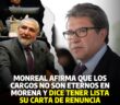 Monreal afirma que los cargos no son eternos en Morena y dice tener lista su carta de renuncia