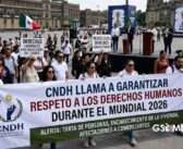 CNDH advierte riesgos y pide blindar derechos durante el Mundial 2026